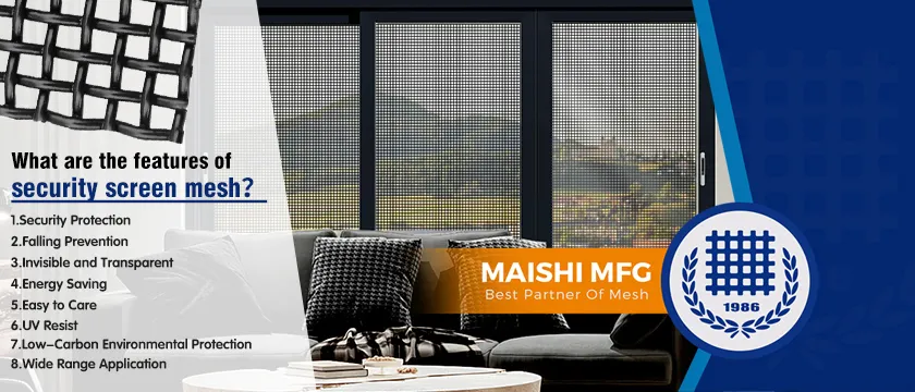 What are the features of security screen mesh