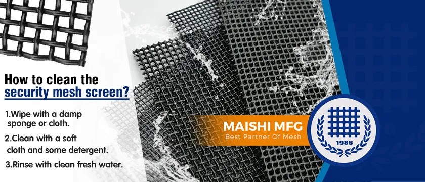 How to clean the security mesh screen?