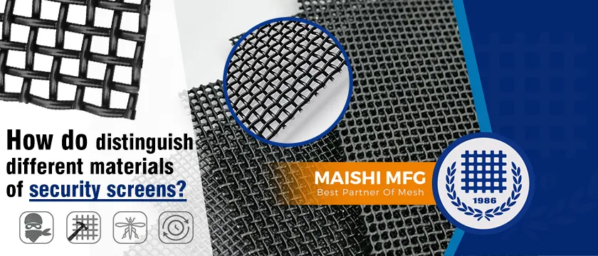 How do distinguish different materials of security screens