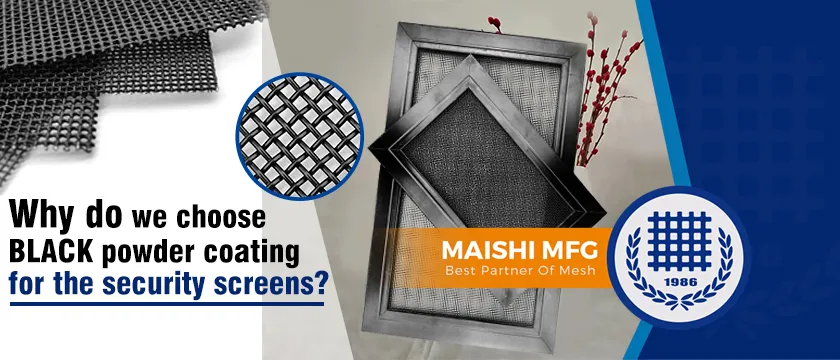 Why do we choose BLACK powder coating for the security screens