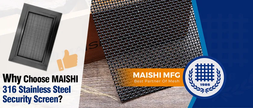 Why Choose MAISHI 316 Stainless Steel Security Screen